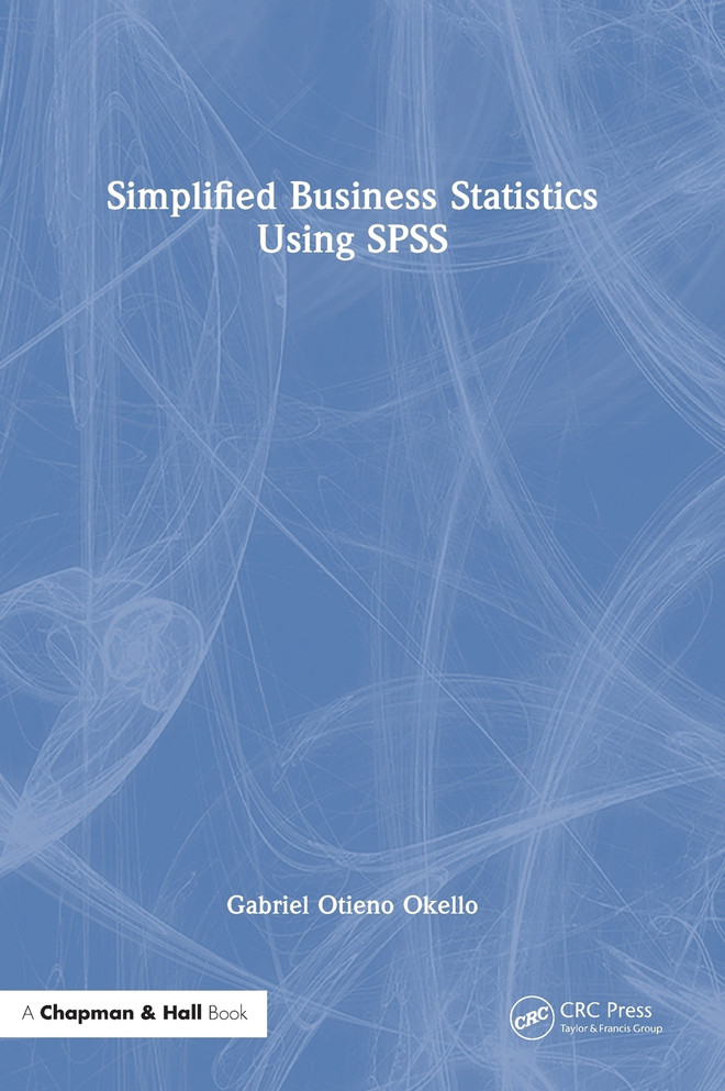 Simplified Business Statistics Using SPSS by Gabriel Otieno Okello (Hardcover)