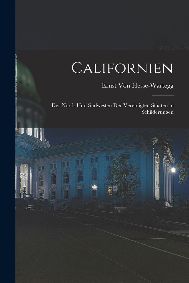 Californien by Ernst Von Hesse-Wartegg (Paperback)