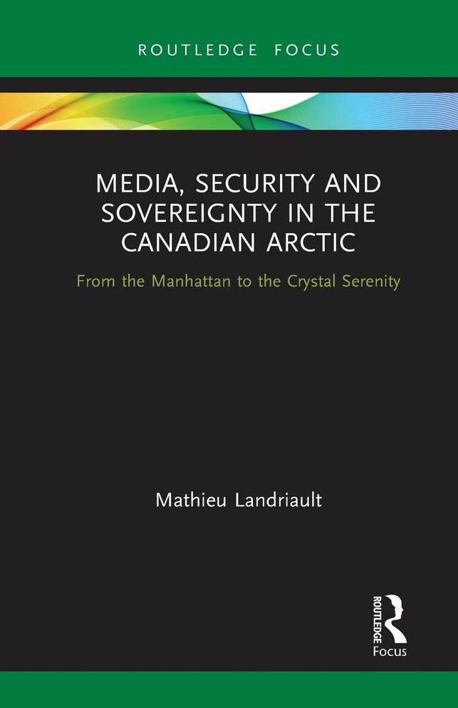 Media, Security and Sovereignty in the Canadian Arctic by Mathieu Landriault (Paperback)