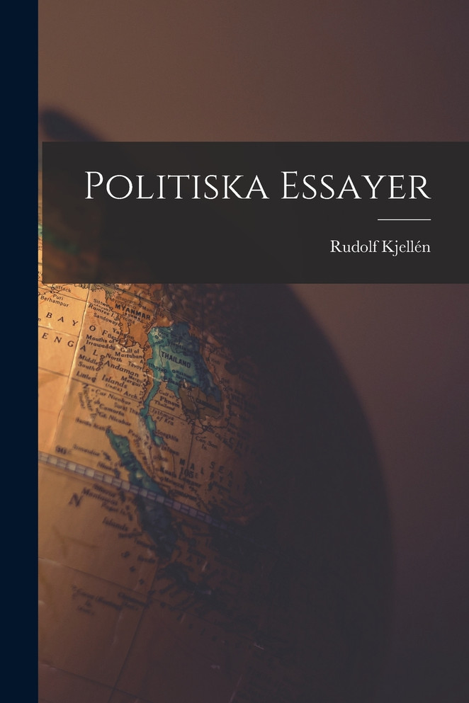 politiska Essayer by Rudolf Kjellén (Paperback)