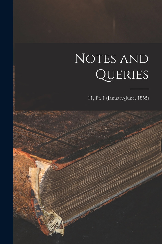 Notes and Queries; 11, pt. 1 (January-June, 1855) by Anonymous (Paperback)