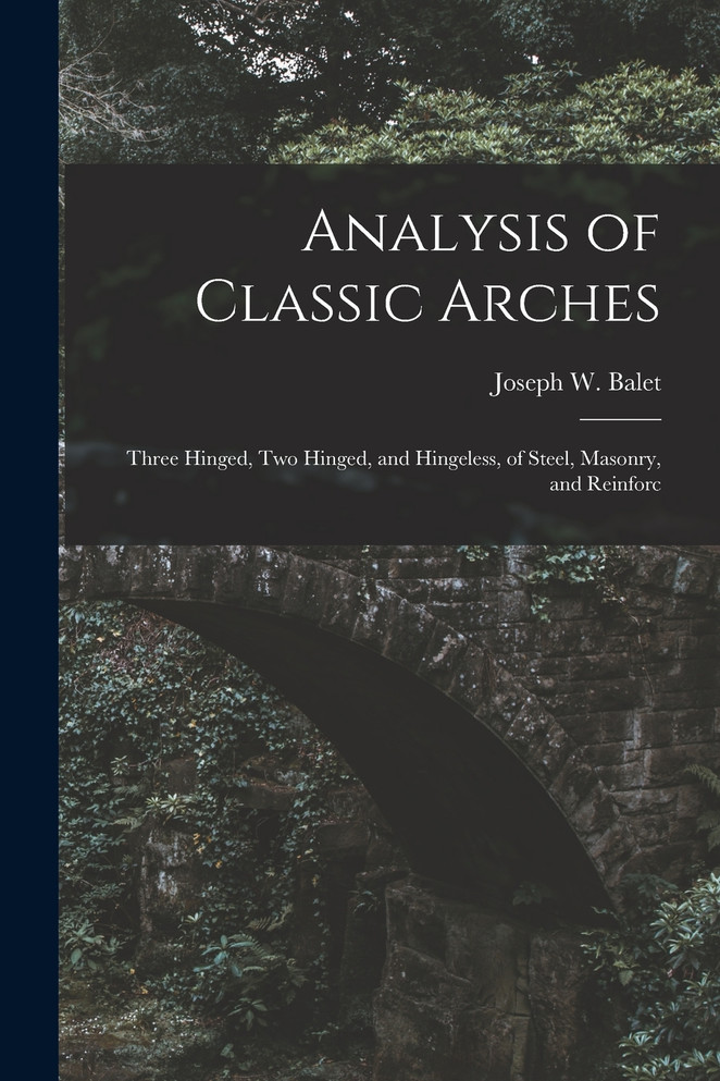 Analysis of Classic Arches by Joseph W. Balet (Paperback)