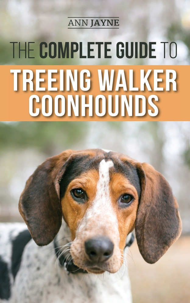 The Complete Guide to Treeing Walker Coonhounds by Ann Jayne (Hardcover)