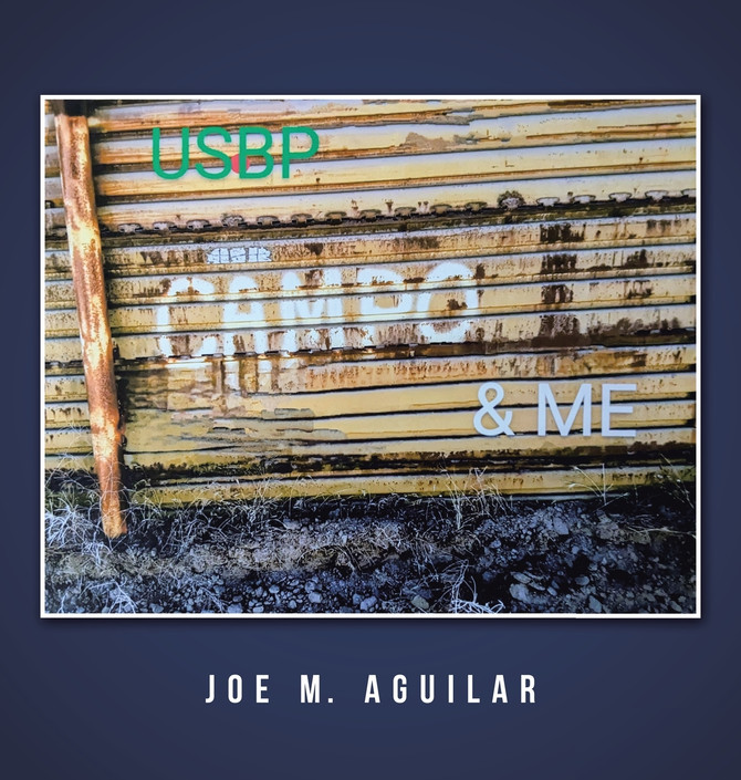 USBP Campo & Me by Joe M. Aguilar (Hardcover)