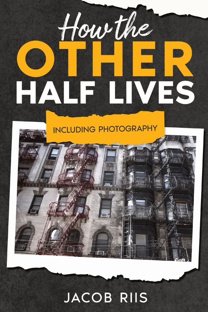 How the Other Half Lives : Including Photography (Annotated) by Jacob Riis (Paperback)