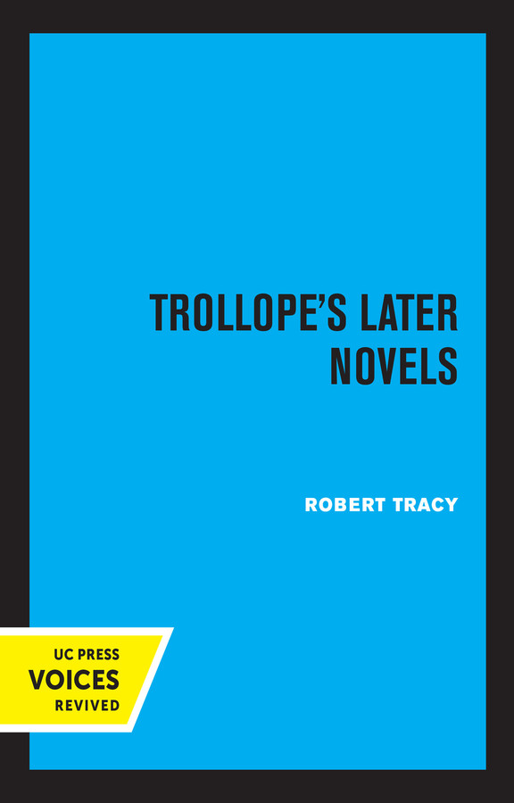 Trollope's Later Novels by Robert Tracy (Hardcover)