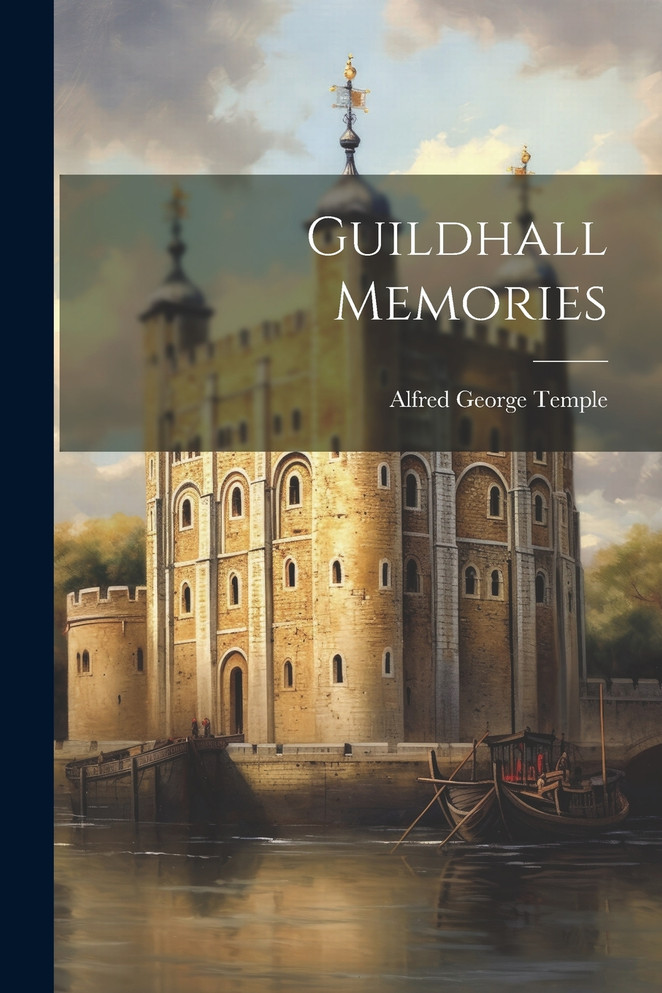 Guildhall Memories by Alfred George Temple (Paperback)