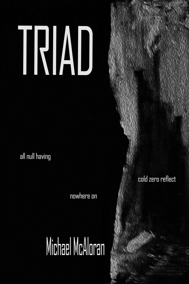 TRIAD : Omnibus Edition, inc 'all null having' / 'nowhereon' / 'cold zero reflect' by Michael McAloran (Paperback)