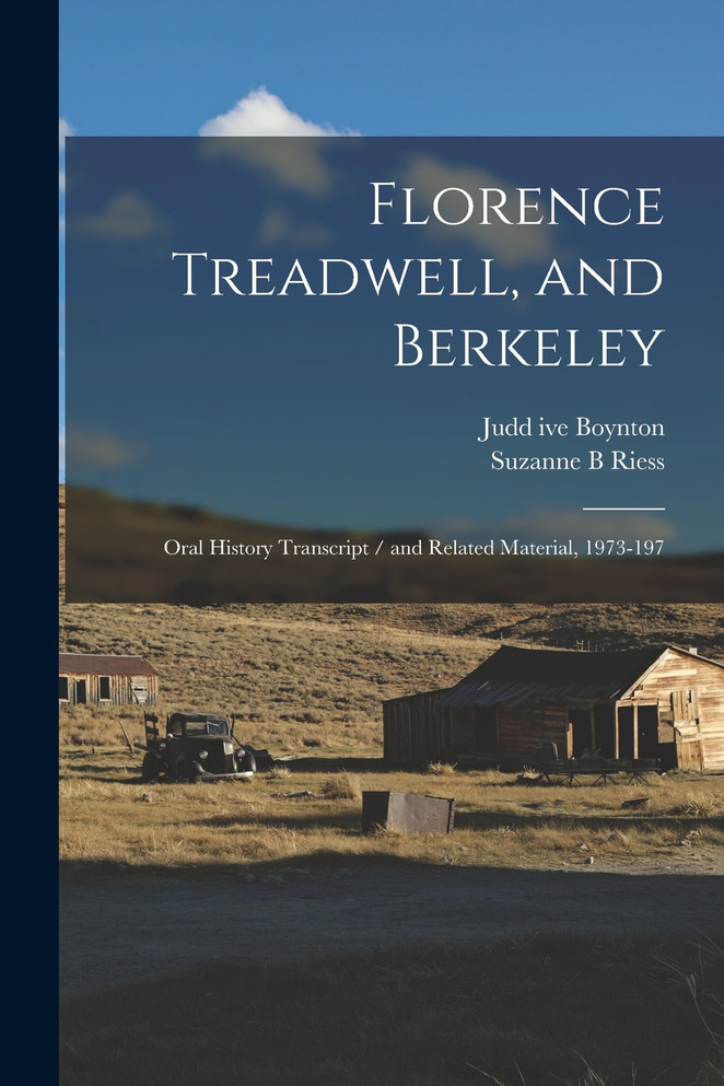 Florence Treadwell, and Berkeley by Suzanne B Riess (Paperback)