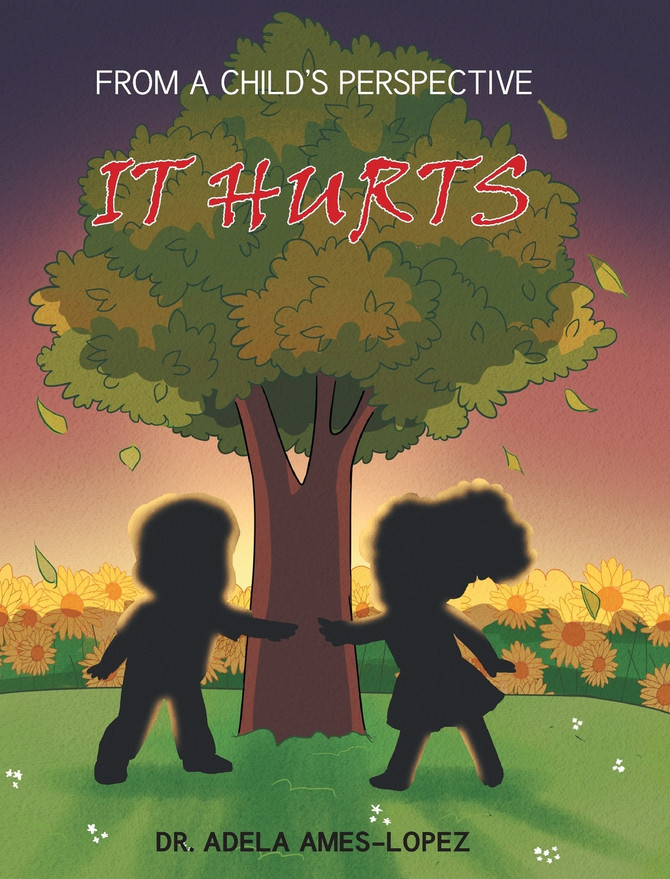 IT HURTS (From a Child's Perspective) by Dr. Adela Ames-Lopez (Hardcover)