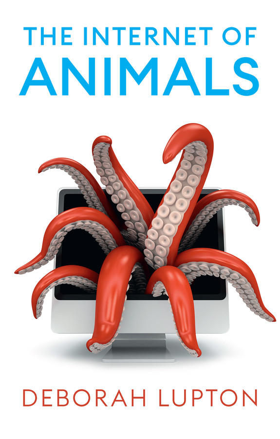 The Internet of Animals by Deborah Lupton (Paperback)