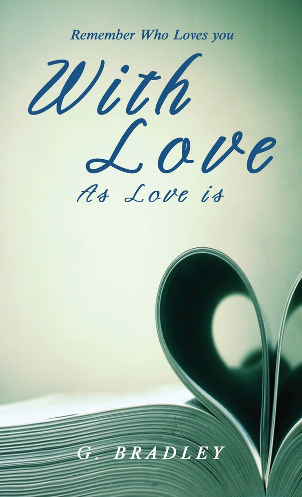 With Love : As Love Is by G. Bradley (Hardcover)