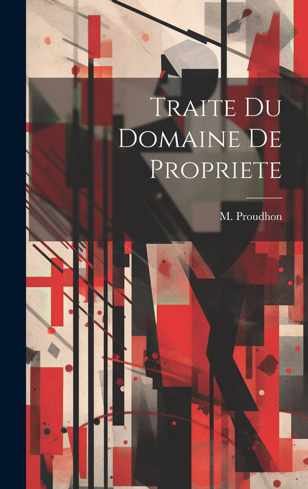 Traite Du Domaine de Propriete by M. Proudhon (Hardcover)