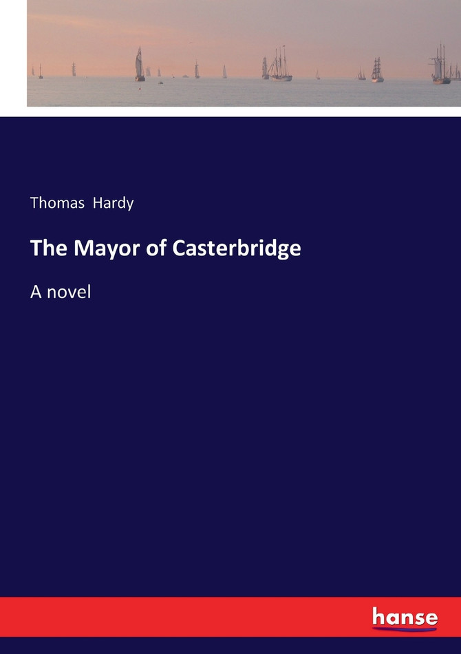 The Mayor of Casterbridge : A novel by Thomas Hardy (Paperback)