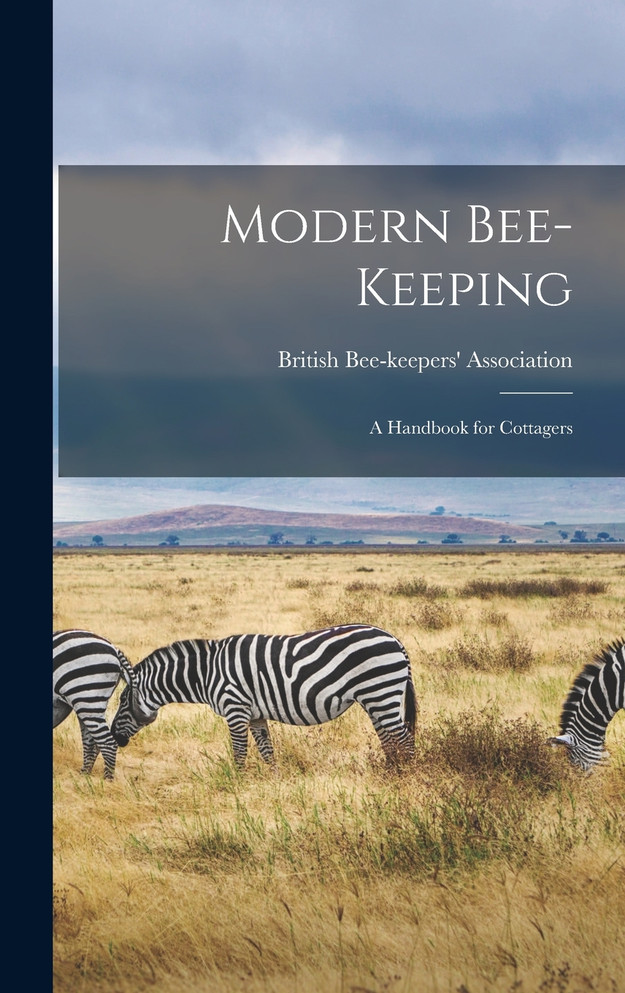 Modern Bee-Keeping : A Handbook for Cottagers (Hardcover)