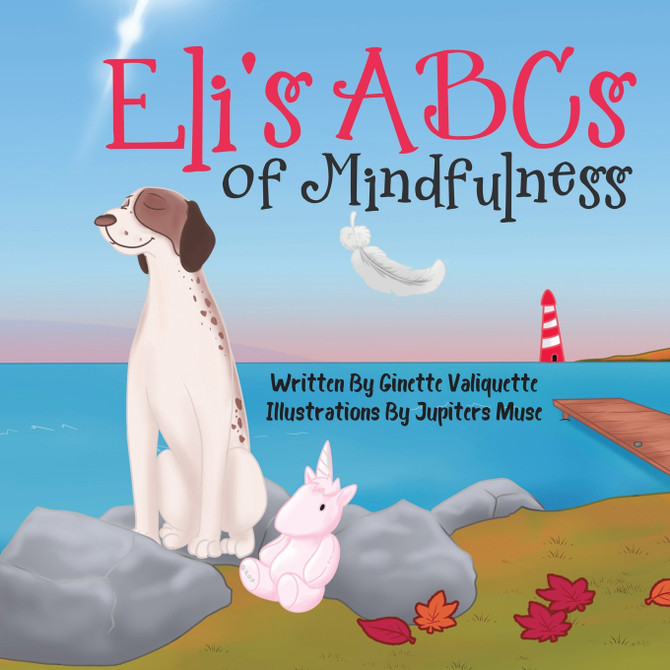 Eli's ABCs of Mindfulness by Ginette Valiquette (Paperback)