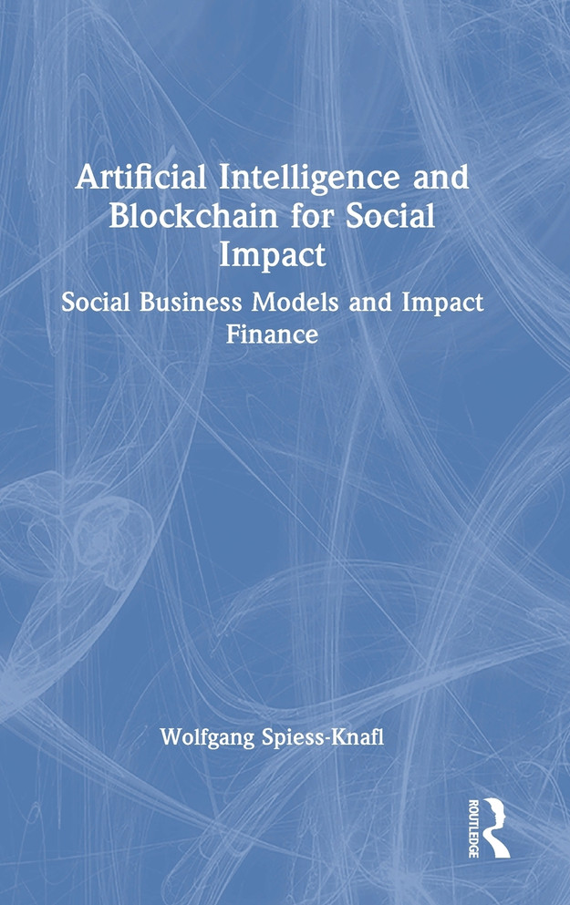 Artificial Intelligence and Blockchain for Social Impact by Wolfgang Spiess-Knafl (Hardcover)