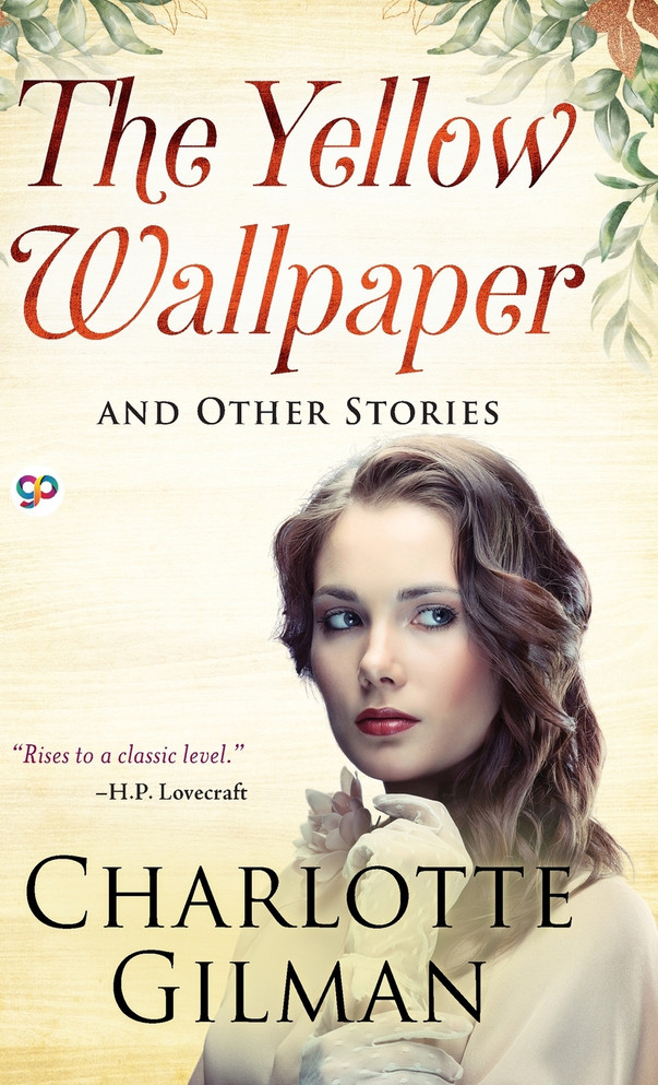 The Yellow Wallpaper and Other Stories by Perkins Gilman Charlotte (Hardcover)