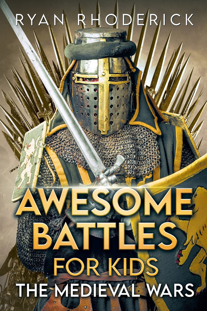 Awesome Battles for Kids : The Medieval Wars by Ryan Rhoderick (Paperback)