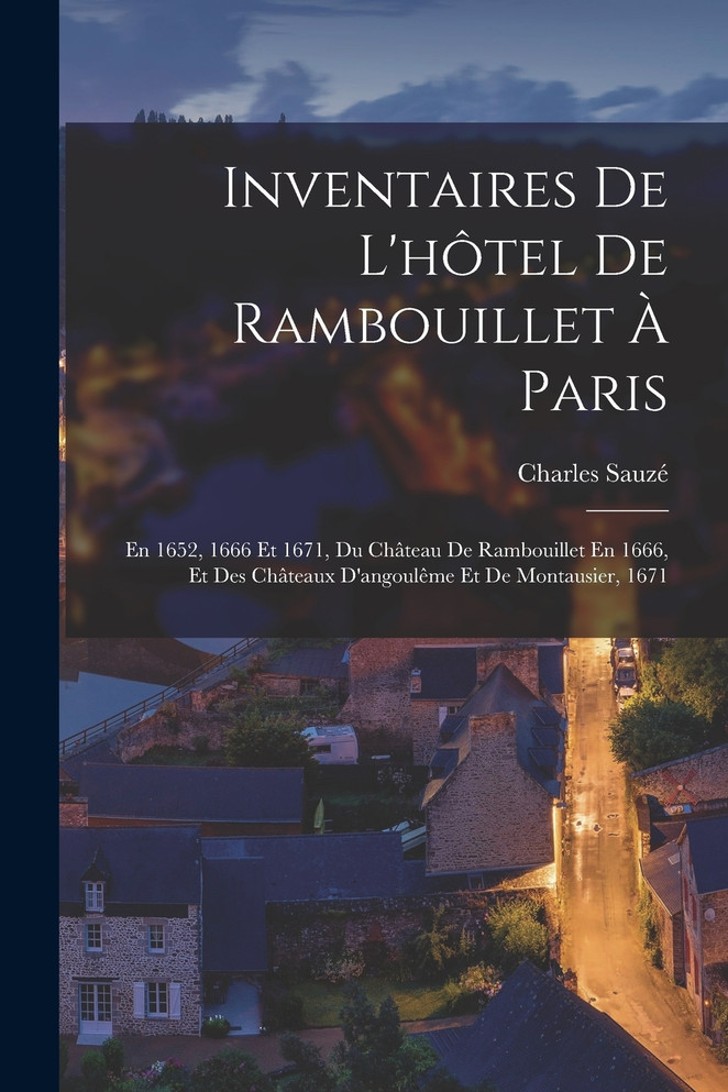 Inventaires De L'hôtel De Rambouillet À Paris by Charles Sauzé (Paperback)