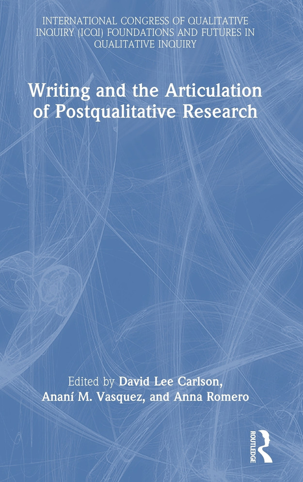 Writing and the Articulation of Postqualitative Research by David Lee Carlson (Hardcover)