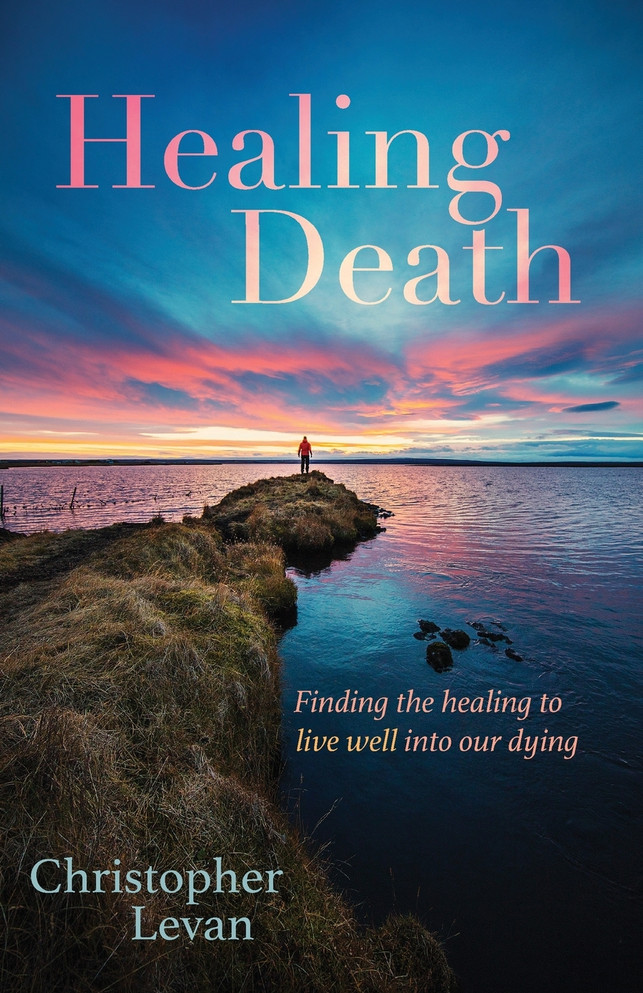 Healing Death by Christopher Levan (Paperback)