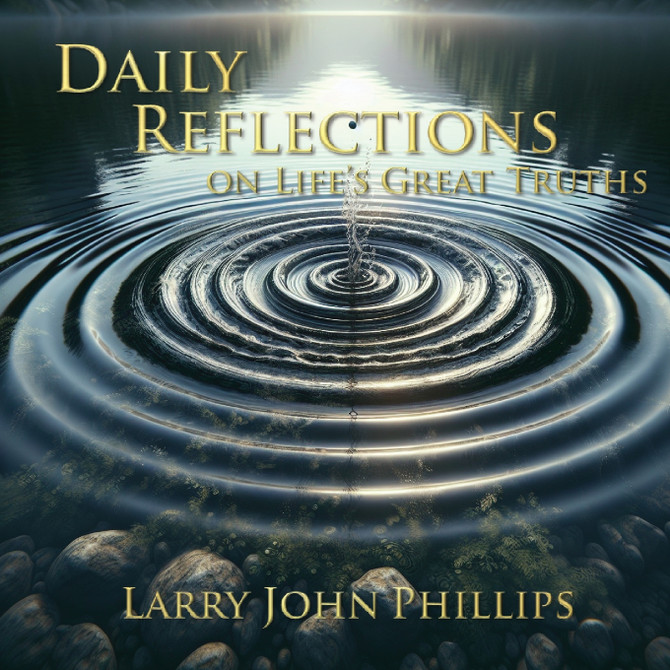 Daily Reflections on Life's Great Truths by Larry John Phillips (Paperback)