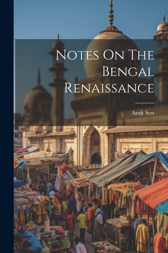 Notes On The Bengal Renaissance by Amit Sen (Paperback)