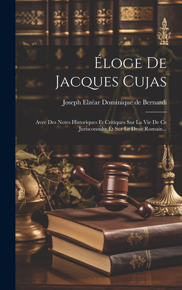 Éloge De Jacques Cujas (Hardcover)