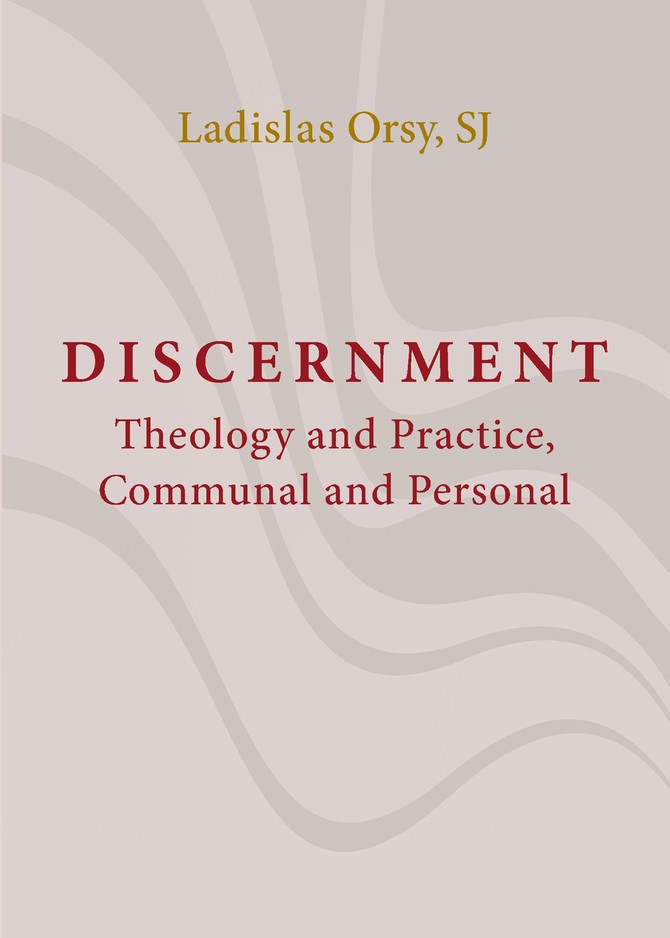 Discernment : Theology and Practice, Communal and Personal by Ladislas Orsy (Paperback)