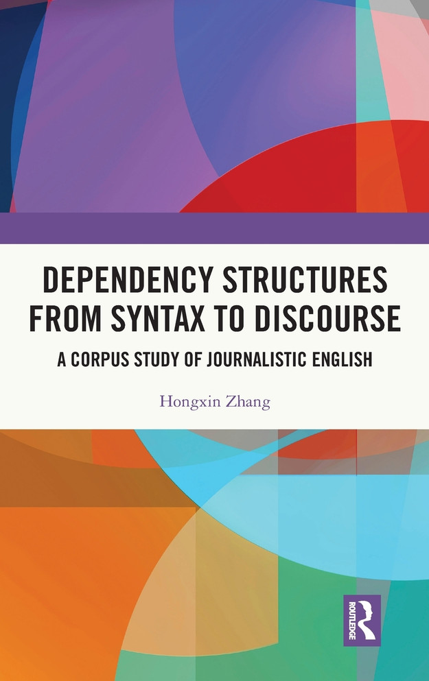 Dependency Structures from Syntax to Discourse by Hongxin Zhang (Hardcover)