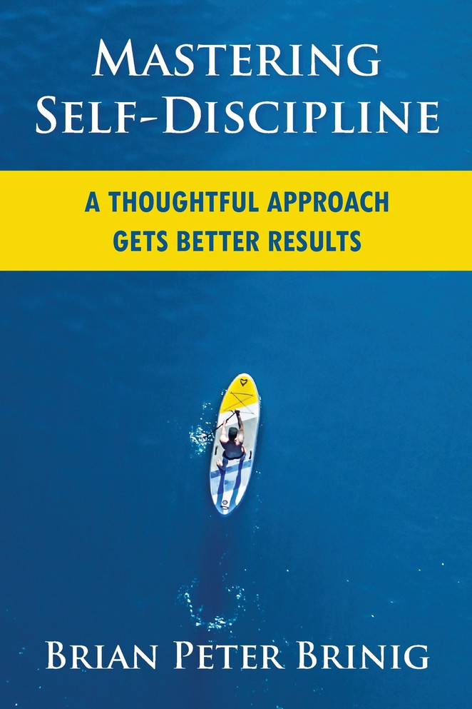 Mastering Self-Discipline by Brian Peter Brinig (Paperback)
