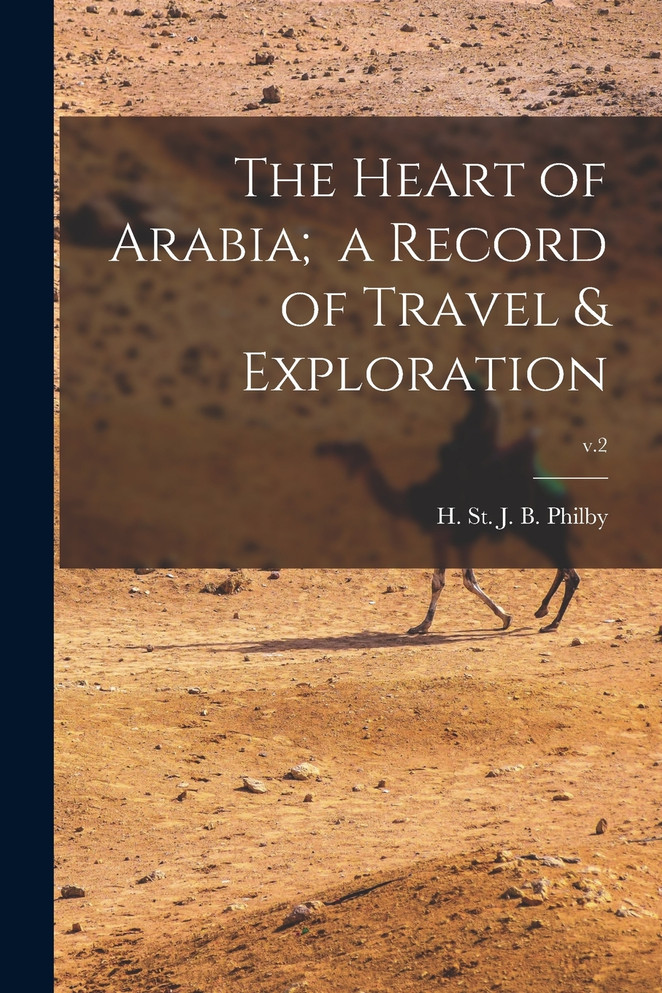 The Heart of Arabia;  a Record of Travel & Exploration; v.2 (Paperback)