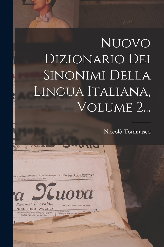 Nuovo Dizionario Dei Sinonimi Della Lingua Italiana, Volume 2... by Niccolò Tommaseo (Paperback)