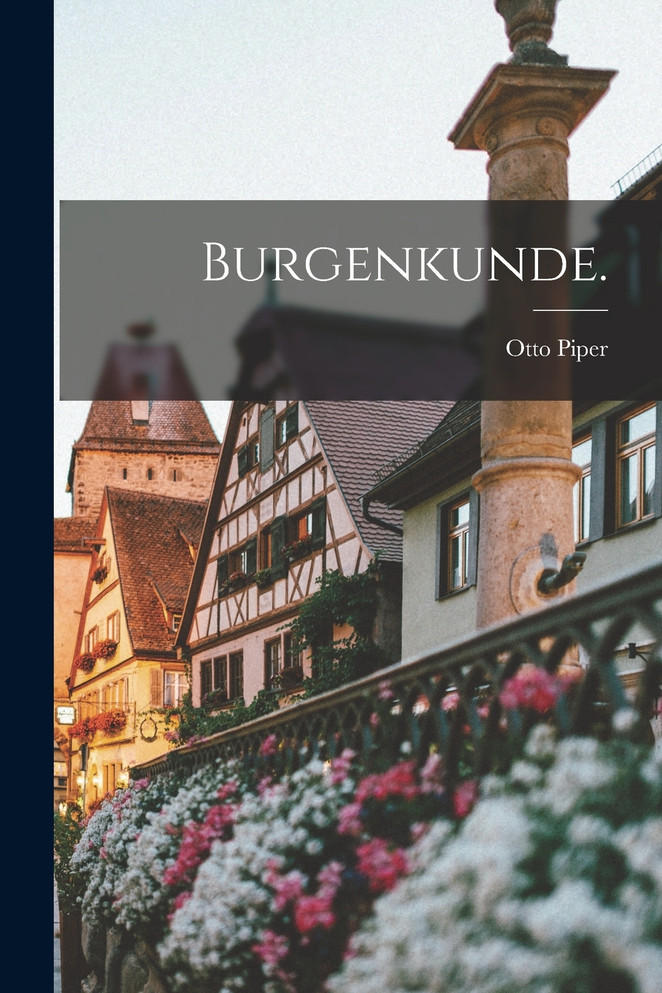 Burgenkunde. by Otto Piper (Paperback)
