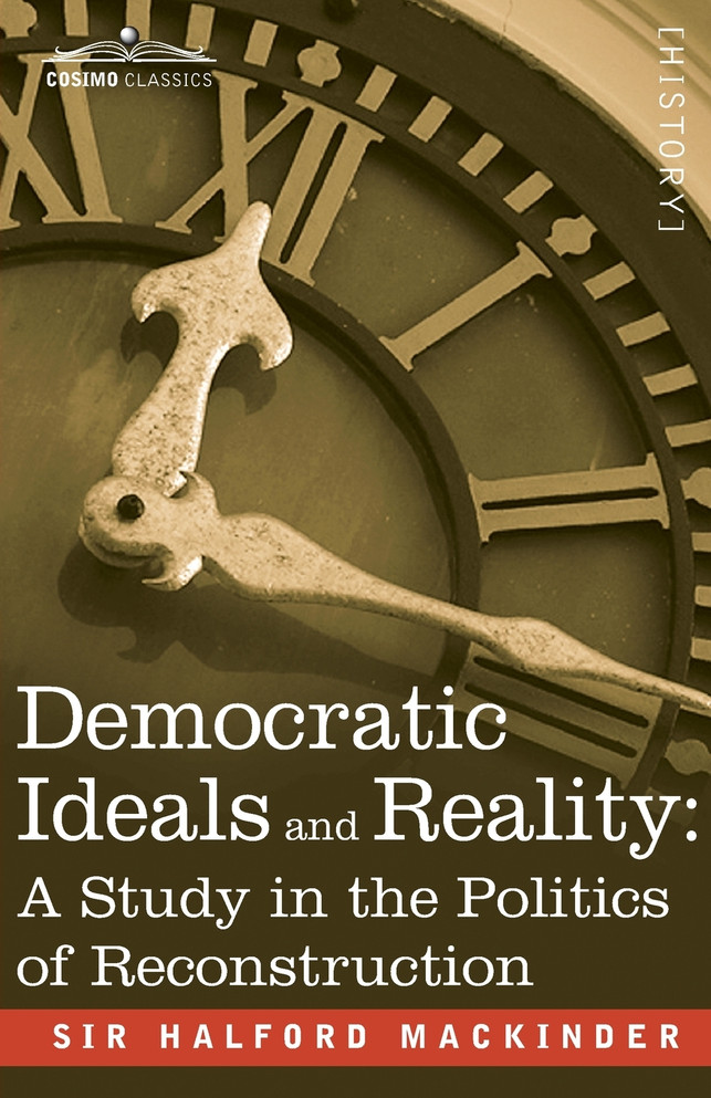 Democratic Ideals and Reality by Halford John Mackinder (Paperback)