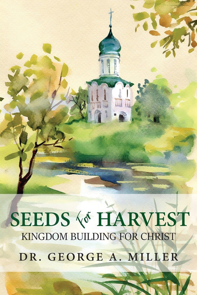 Seeds for Harvest by Dr. George A. Miller (Paperback)