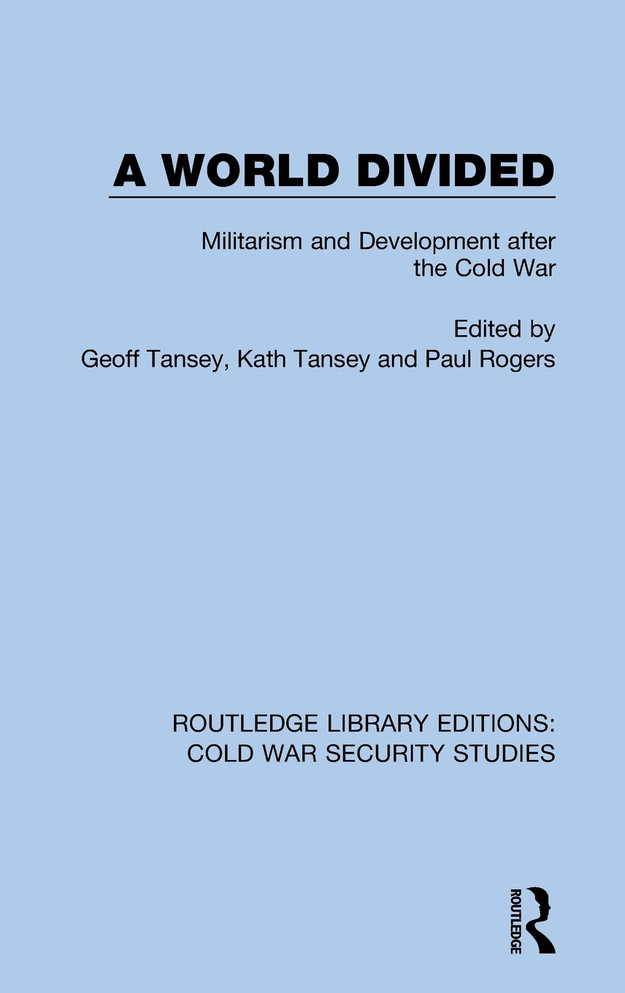 A World Divided : Militarism and Development after the Cold War by Paul Rogers (Hardcover)