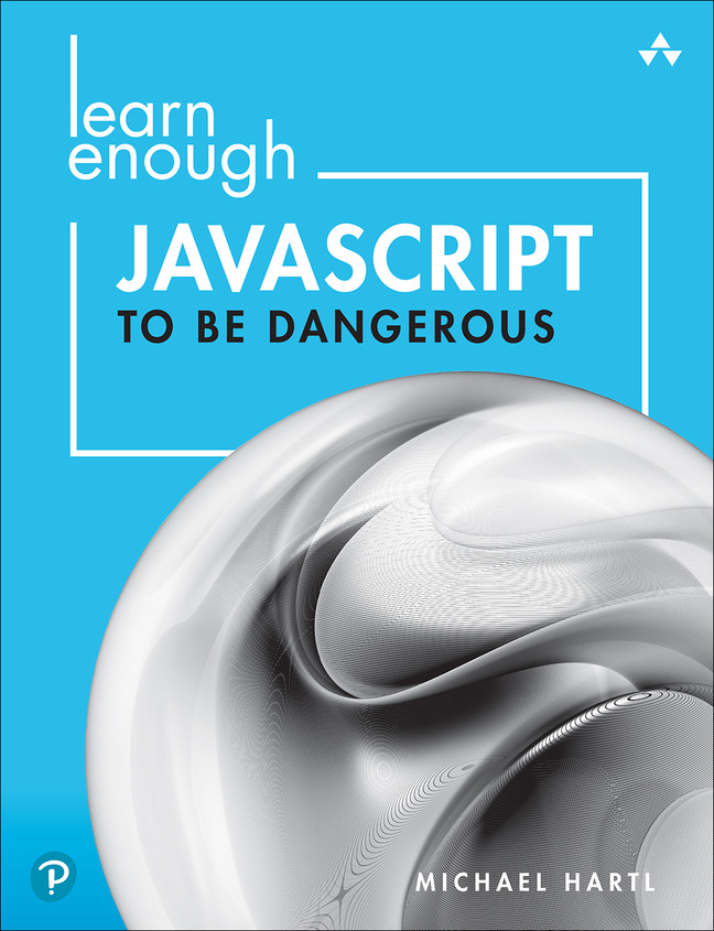 Learn Enough JavaScript to Be Dangerous :  A Tutorial Introduction to Programming with JavaScript by Michael Hartl (Paperback)