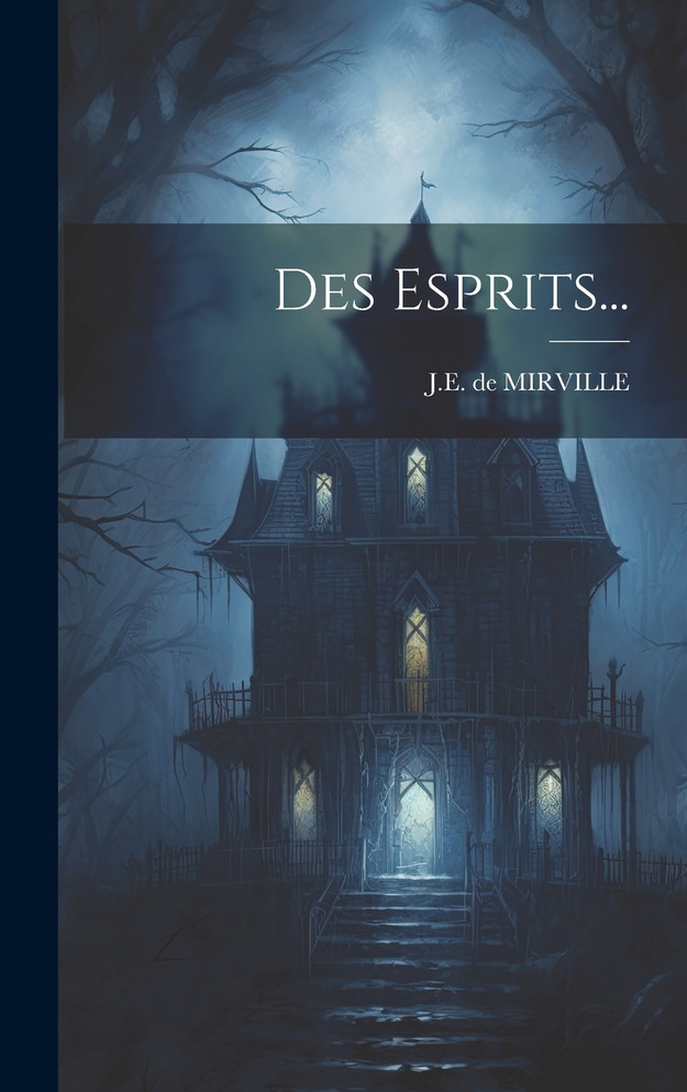 Des Esprits... by J.E. de MIRVILLE (Hardcover)