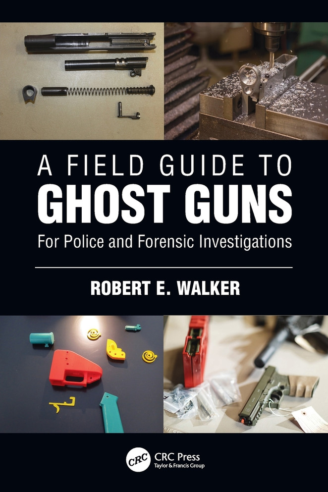 A Field Guide to Ghost Guns by Robert E. Walker (Paperback)