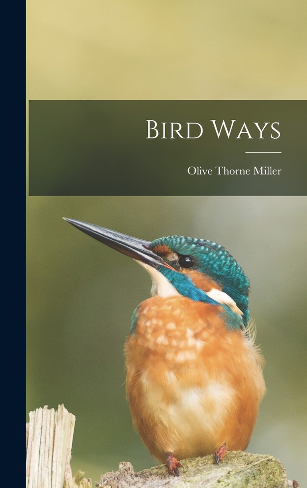 Bird Ways by Olive Thorne Miller (Hardcover)