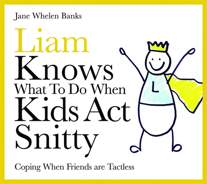 Liam Knows What To Do When Kids Act Snitty: Coping When Friends are Tact