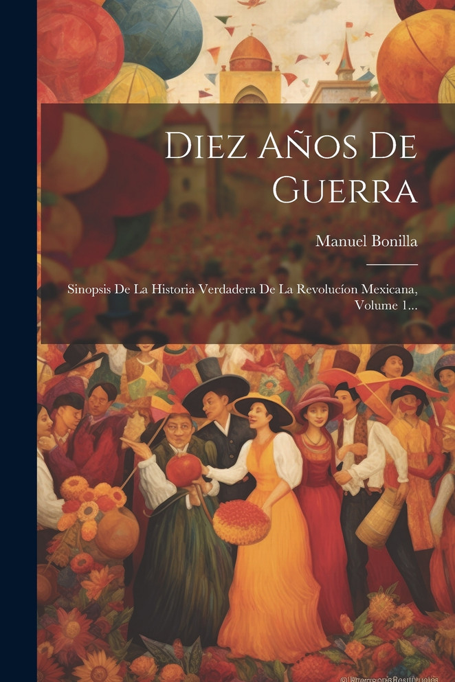 Diez Años De Guerra by Manuel Bonilla (Paperback)