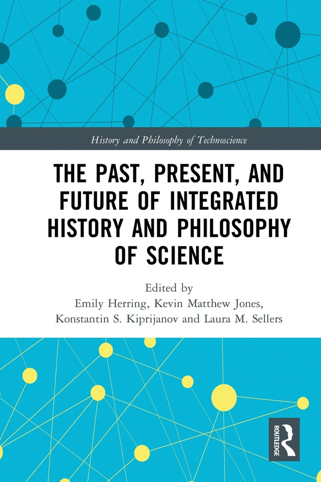 The Past, Present, and Future of Integrated History and Philosophy of Science by Emily Herring (Paperback)