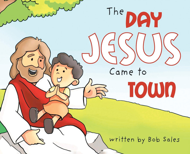 The Day Jesus Came to Town by Bob Sales (Hardcover)