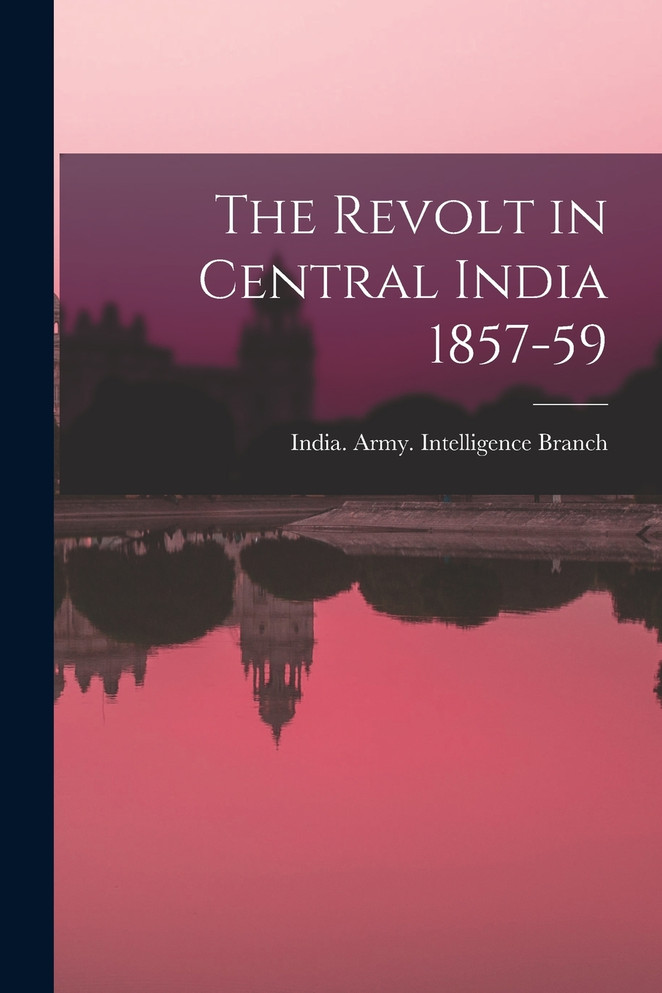 The Revolt in Central India 1857-59 (Paperback)