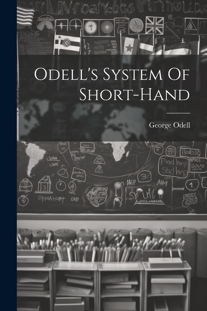 Odell's System Of Short-hand by George Odell (printer.) (Paperback)