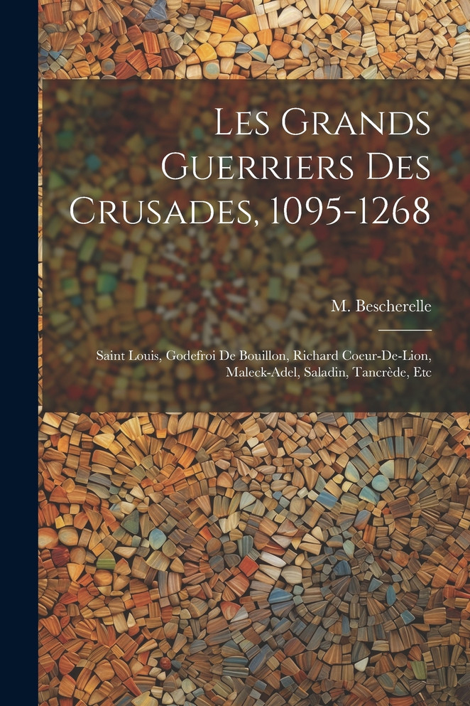 Les grands guerriers des crusades, 1095-1268 (Paperback)