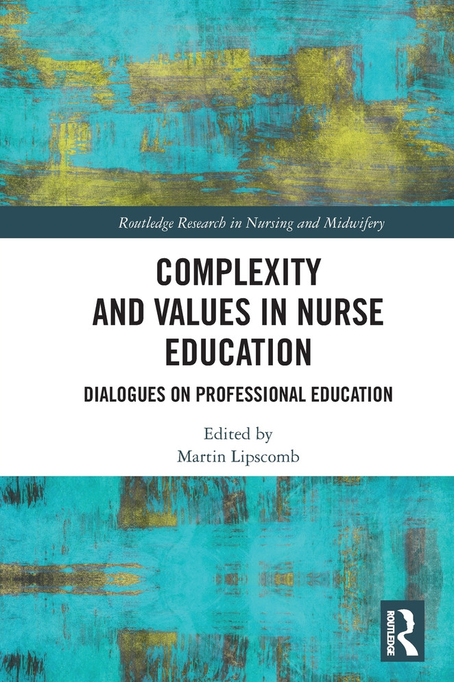 Complexity and Values in Nurse Education by Martin Lipscomb (Paperback)